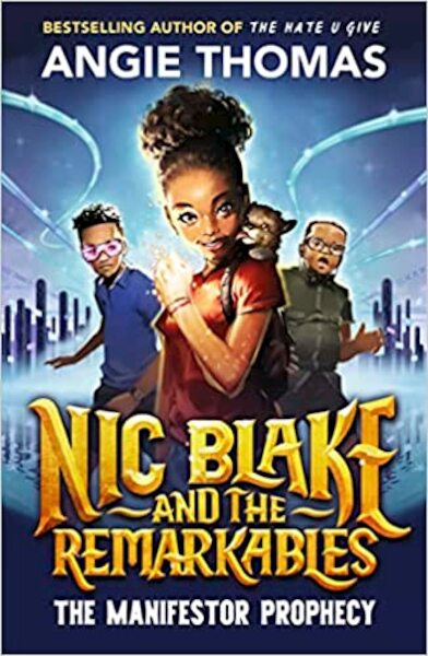 Nic Blake and the Remarkables: The Manifestor Prophecy - Angie Thomas (ISBN 9781529506549)