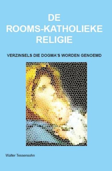 De rooms-katholieke religie - Walter Tessensohn (ISBN 9789491026249)