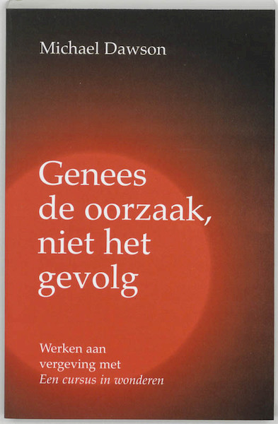 Genees de oorzaak, niet het gevolg - M. Dawson (ISBN 9789020281903)