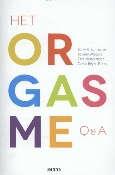 Het orgasme: q en a - Barry R. Komisaruk, Beverly Whipple, Sara Nasserzadeh, Carlos Beyer-Flores (ISBN 9789033489518)