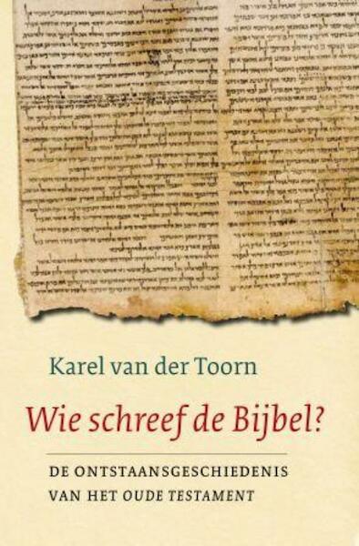 Wie schreef de Bijbel? - K. van der Toorn (ISBN 9789025959500)