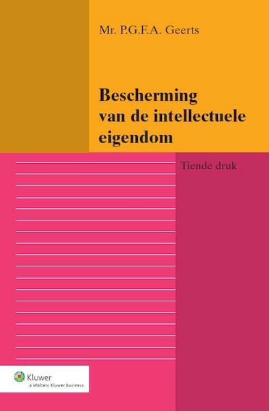 Bescherming van de intellectuele eigendom - P.G.F.A. Geerts (ISBN 9789013112566)