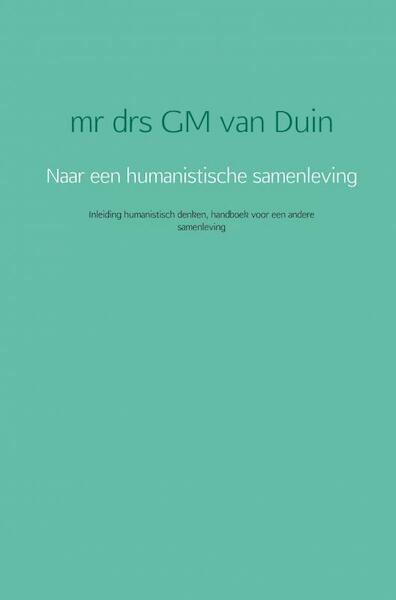 Naar een humanistische samenleving - G.M. van Duin (ISBN 9789463426893)