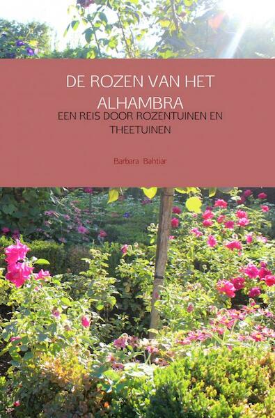 DE ROZEN VAN HET ALHAMBRA - Barbara Bahtiar (ISBN 9789402178401)