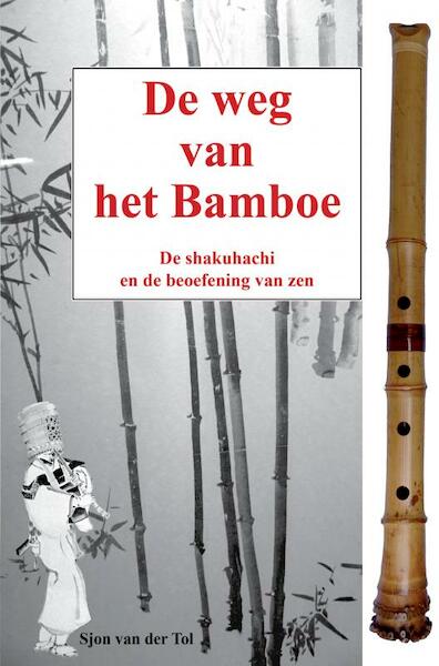 De weg van het bamboe - Sjon van der Tol (ISBN 9789402177985)