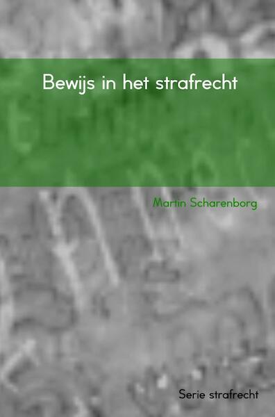 Bewijs in het strafrecht - Martin Scharenborg (ISBN 9789463425193)