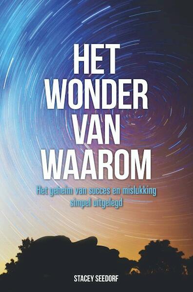 Het wonder van WAAROM - Stacey Seedorf (ISBN 9789402198874)