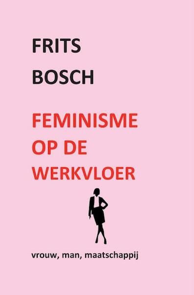 Feminisme op de werkvloer - Frits Bosch (ISBN 9789402152586)