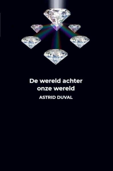 De wereld achter onze wereld - Astrid Duval (ISBN 9789464050196)