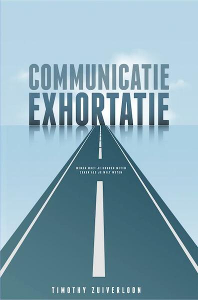 Communicatie Exhortatie - Timothy Zuiverloon (ISBN 9789464180039)