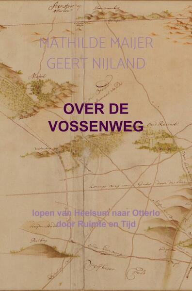 Over de Vossenweg - Mathilde Maijer Geert Nijland (ISBN 9789464180824)