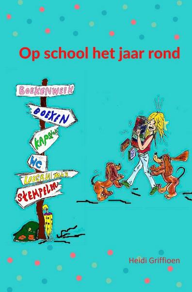 Op school het jaar rond - Heidi Griffioen (ISBN 9789464181869)