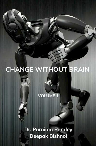 Change Without Brain - Dr. Purnima Pandey (ISBN 9789403615905)