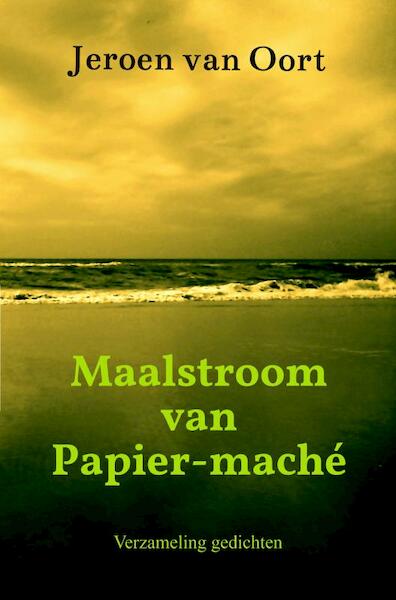 Maalstroom van Papier-maché - Jeroen van Oort (ISBN 9789464058284)