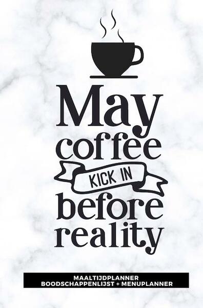 Maaltijdplanner 'May coffee kick in before reality ' - Gold Arts Books (ISBN 9789464482454)