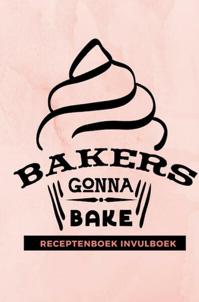 Receptenboek invulboek: Bakers gonna bake - Gold Arts Books (ISBN 9789464482485)