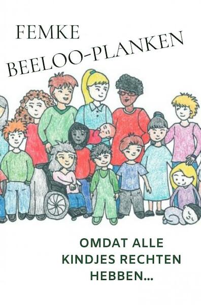 Omdat alle kindjes rechten hebben... - Femke Beeloo-Planken (ISBN 9789464484823)