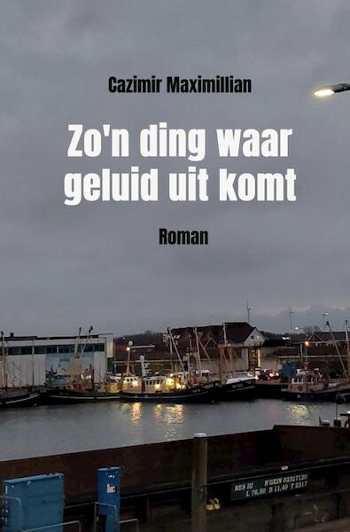 Zo'n ding waar geluid uit komt - Cazimir Maximillian (ISBN 9789464653311)