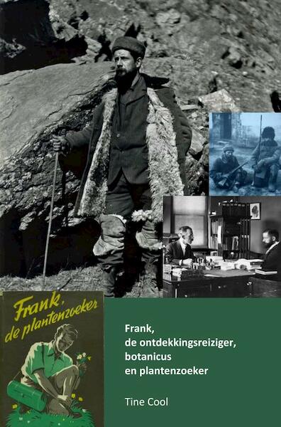 Frank, de ontdekkingsreiziger, botanicus en plantenzoeker - Tine Cool (ISBN 9789403661513)