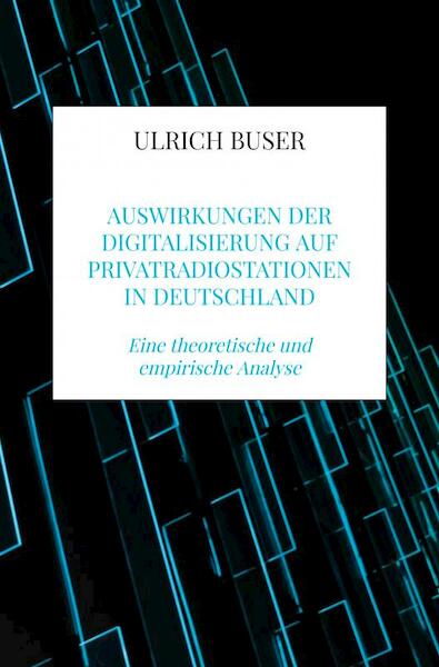 Auswirkungen der Digitalisierung auf Privatradiostationen in Deutschland - Ulrich Buser (ISBN 9789403670164)