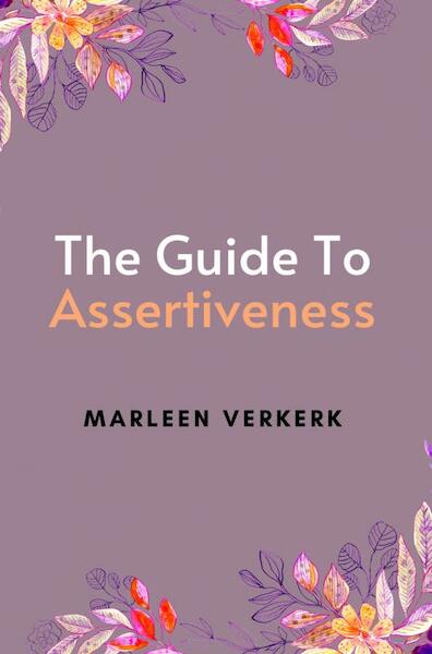 The Guide To Assertiveness - Marleen Verkerk (ISBN 9789464801163)