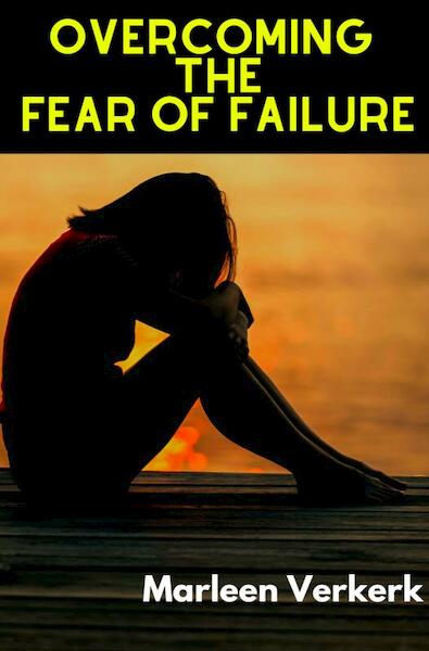 Overcoming the Fear of Failure - Marleen Verkerk (ISBN 9789464802276)