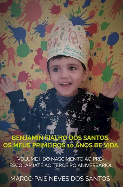 Benjamin Fialho dos Santos. Os meus primeiros 10 anos de vida. - Marco Pais Neves dos Santos (ISBN 9789403678344)
