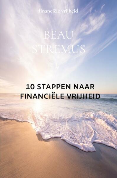 10 stappen naar financiële vrijheid - Beau Stremus (ISBN 9789464804447)