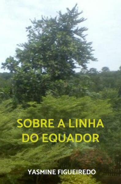 Sobre a linha do Equador - Yasmine Figueiredo (ISBN 9789403661933)