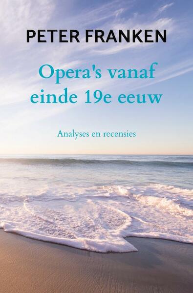 Opera's vanaf einde 19e eeuw - Peter Franken (ISBN 9789464354676)