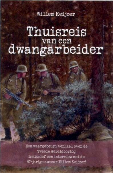 Thuisreis van een dwangarbeider - Willem Keijzer (ISBN 9789033630095)