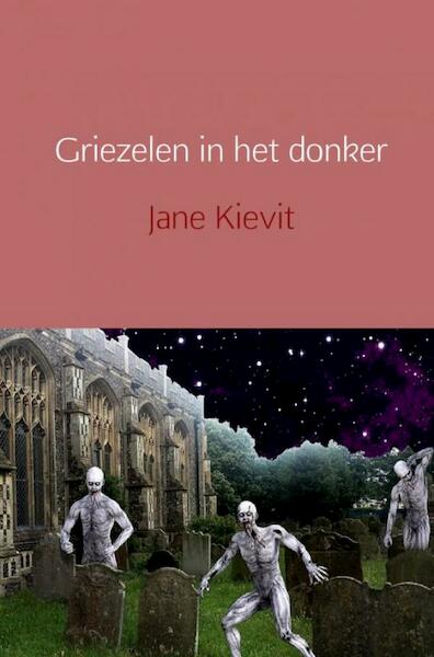 Griezelen in het donker - Jane Kievit (ISBN 9789463425858)