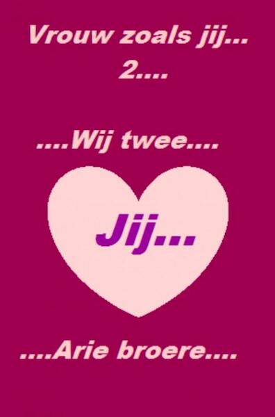 Vrouw zoals jij.......Wij twee.... - Arie Broere (ISBN 9789402168778)