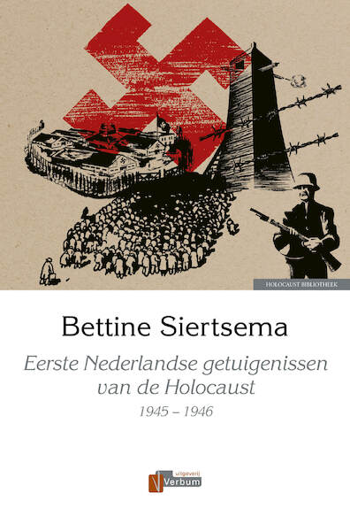 Eerste Nederlandse getuigenissen van de Holocaust - Bettine Siertsema (ISBN 9789074274890)