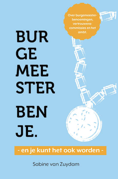 Burgemeester ben je - en je kunt het ook worden - Sabine van Zuydam (ISBN 9789490747077)