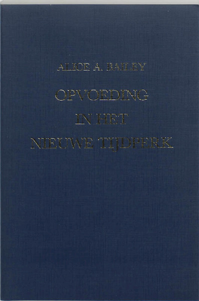 Opvoeding in het nieuwe tijdperk - A.A. Bailey, H.J. van Heek (ISBN 9789062718078)