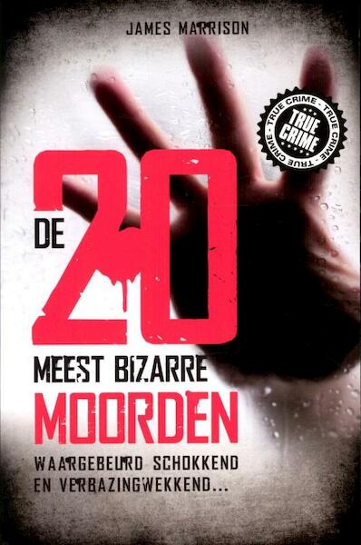 De 20 Meest Bizarre Moorden - James Marrison (ISBN 9789089751645)