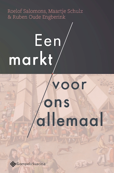 Een markt voor ons allemaal - Roelof Salomons, Maartje Schulz, Ruben Oude Engberink (ISBN 9789463712804)