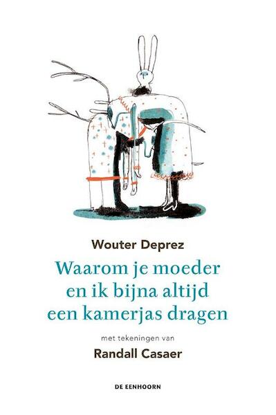 Waarom je moeder en ik bijna altijd een kamerjas dragen - Wouter Deprez (ISBN 9789462911307)