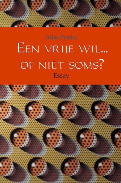 Een vrije wil... of niet soms? - Alias Pyrrho (ISBN 9789402172546)