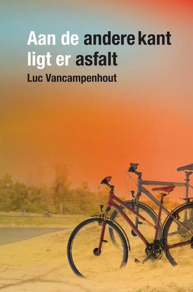 Aan de andere kant ligt er asfalt - Luc Vancampenhout (ISBN 9789464806656)