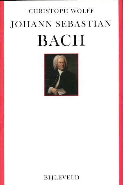Johann Sebastian Bach - Christoph Wolff (ISBN 9789061317944)