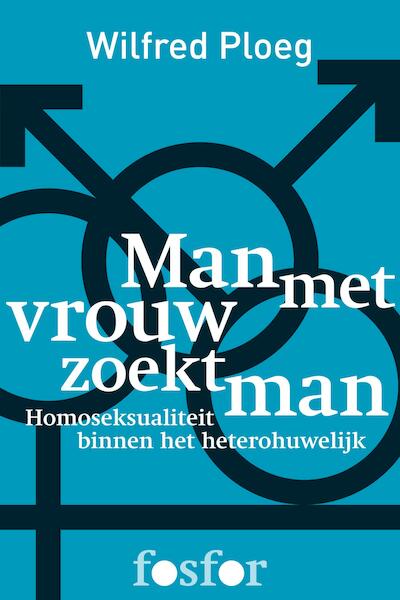 Man met vrouw zoekt man - Wilfred Ploeg (ISBN 9789462251878)
