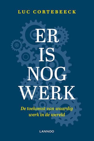 Er is nog werk - Luc Cortebeeck (ISBN 9789401460323)