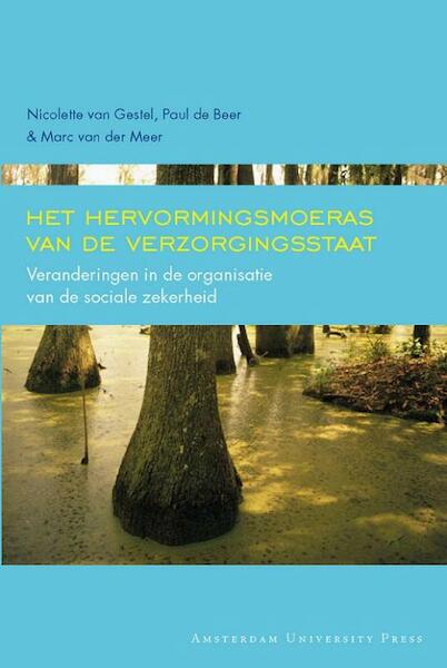 Het hervormingsmoeras van de verzorgingsstaat - N. van Gestel, P. de Beer, Marc van der Meer (ISBN 9789048510917)