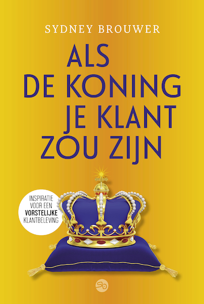 Als de koning je klant zou zijn - Sydney Brouwer (ISBN 9789083159928)