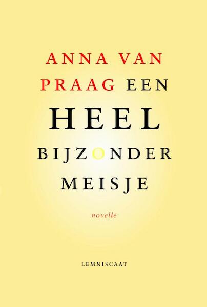 Een heel bijzonder meisje - Anna van Praag (ISBN 9789047707745)