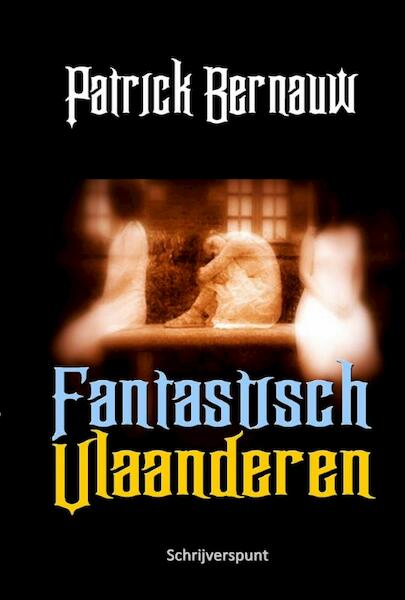 Fantastisch Vlaanderen - Patrick Bernauw (ISBN 9789491361739)