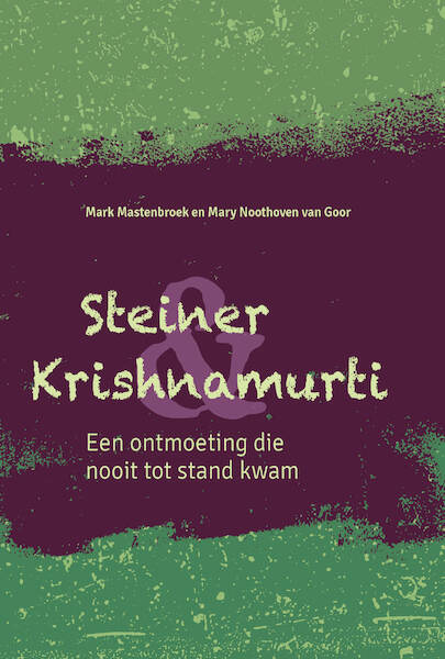 Steiner & Krishnamurti - Mark Mastenbroek, Mary Noothoven van Goor (ISBN 9789492326829)