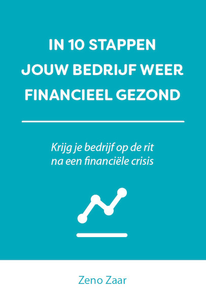 IN 10 STAPPEN JE BEDRIJF WEER FINANCIEEL GEZOND - Zeno Zaar (ISBN 9789493222151)